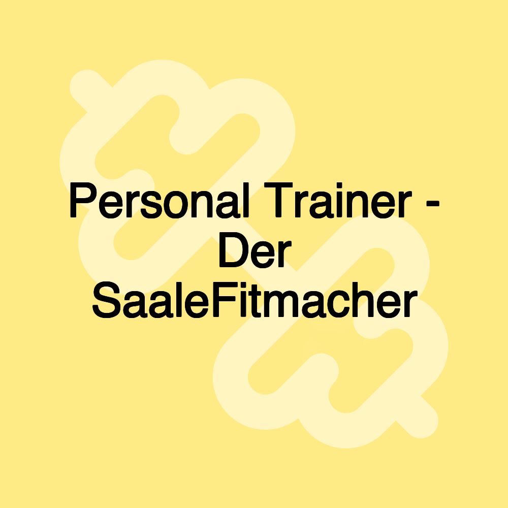 Personal Trainer - Der SaaleFitmacher Personal Trainer - Der SaaleFitmacher