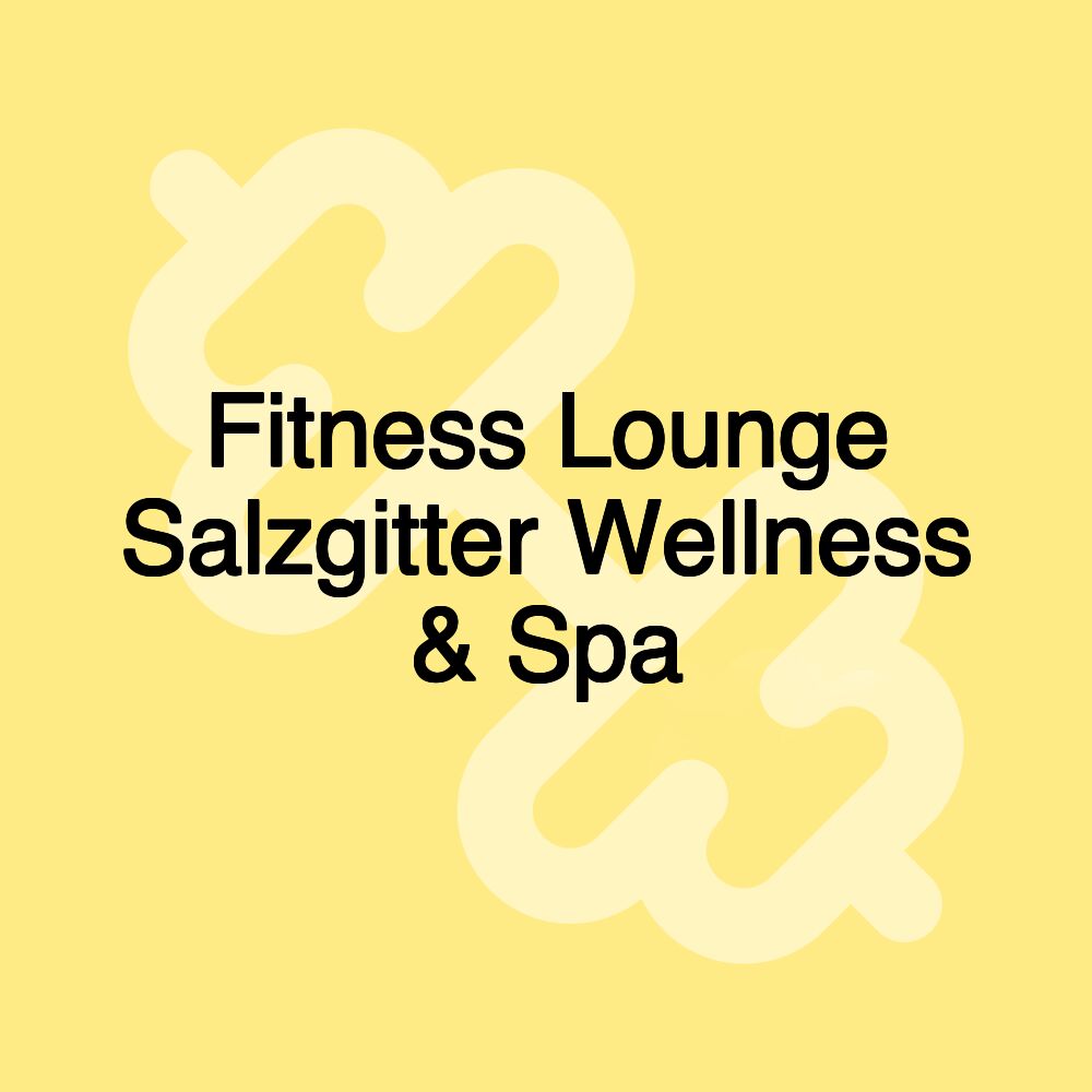 Fitness Lounge Salzgitter Wellness & Spa