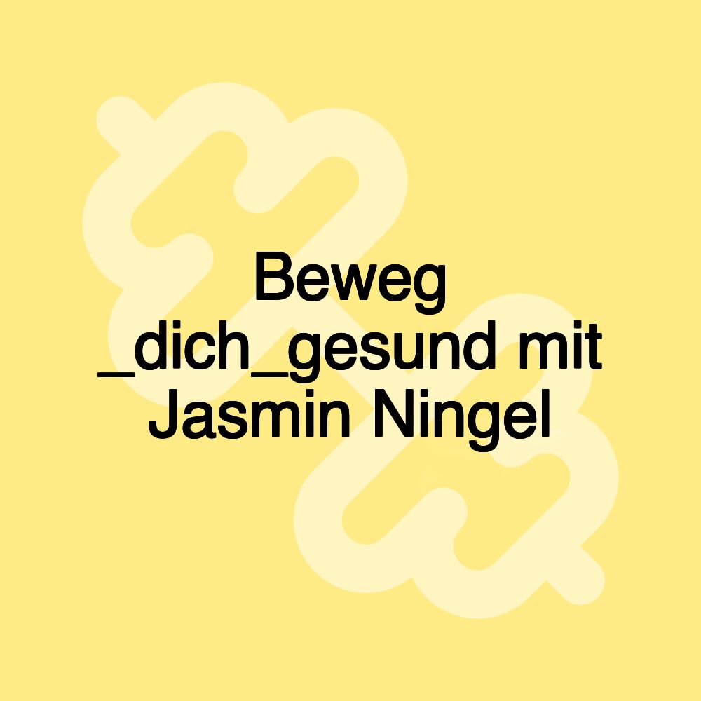 Beweg _dich_gesund mit Jasmin Ningel