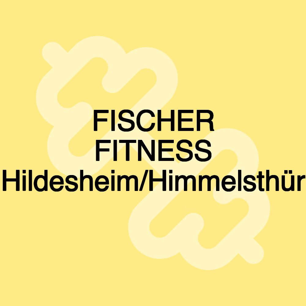 FISCHER FITNESS Hildesheim/Himmelsthür FISCHER FITNESS Hildesheim/Himmelsthür