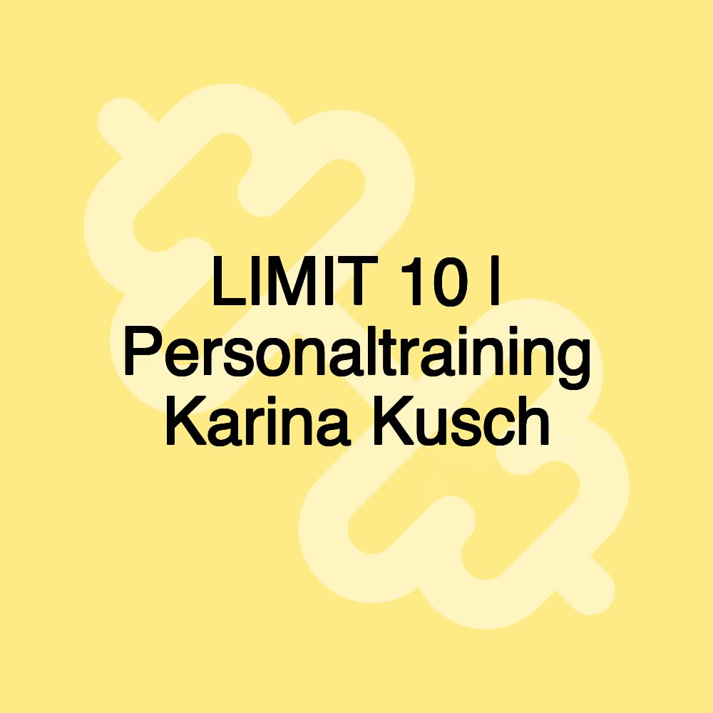 LIMIT 10 | Personaltraining Karina Kusch