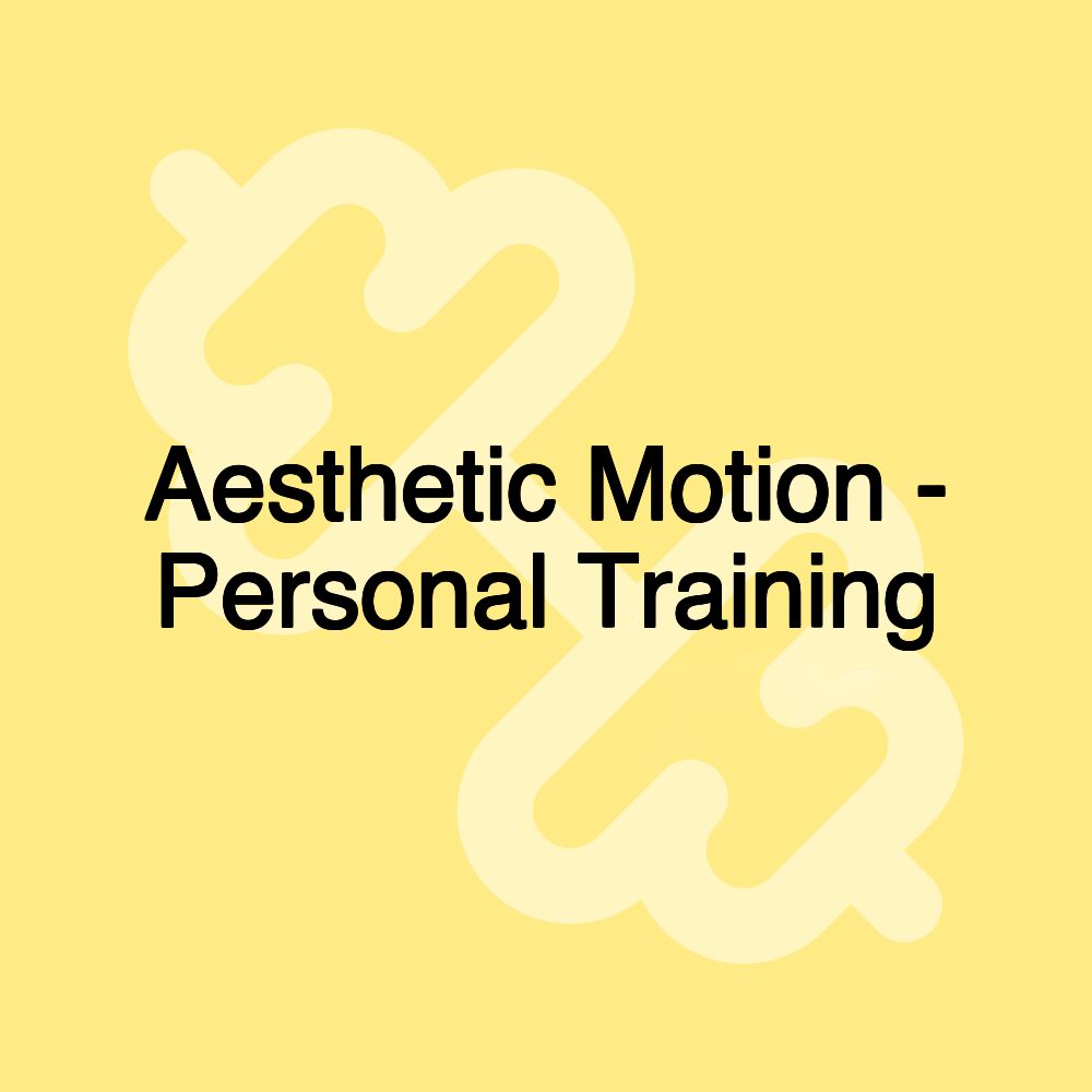 Aesthetic Motion - Personal Training