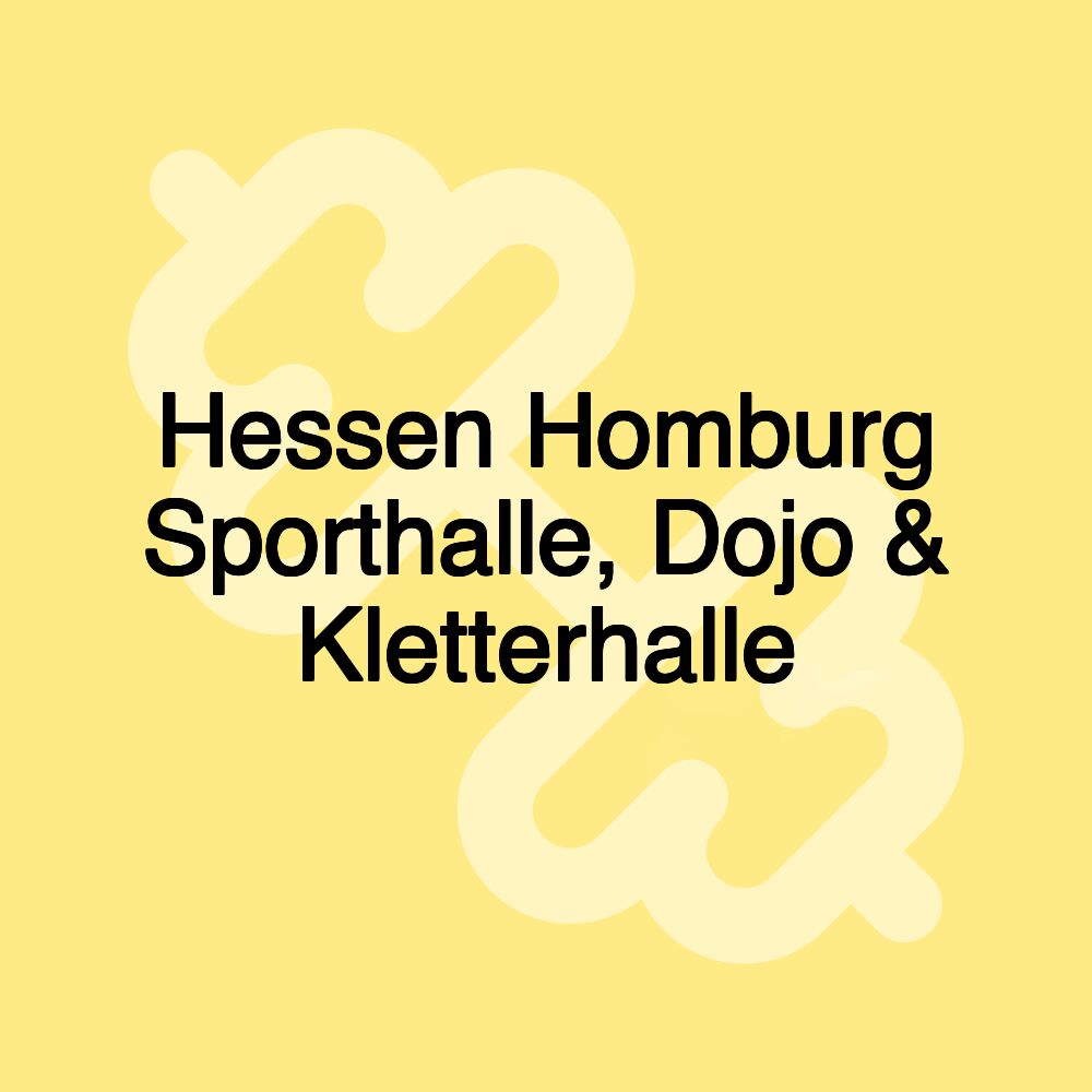 Hessen Homburg Sporthalle, Dojo & Kletterhalle Hessen Homburg Sporthalle, Dojo & Kletterhalle