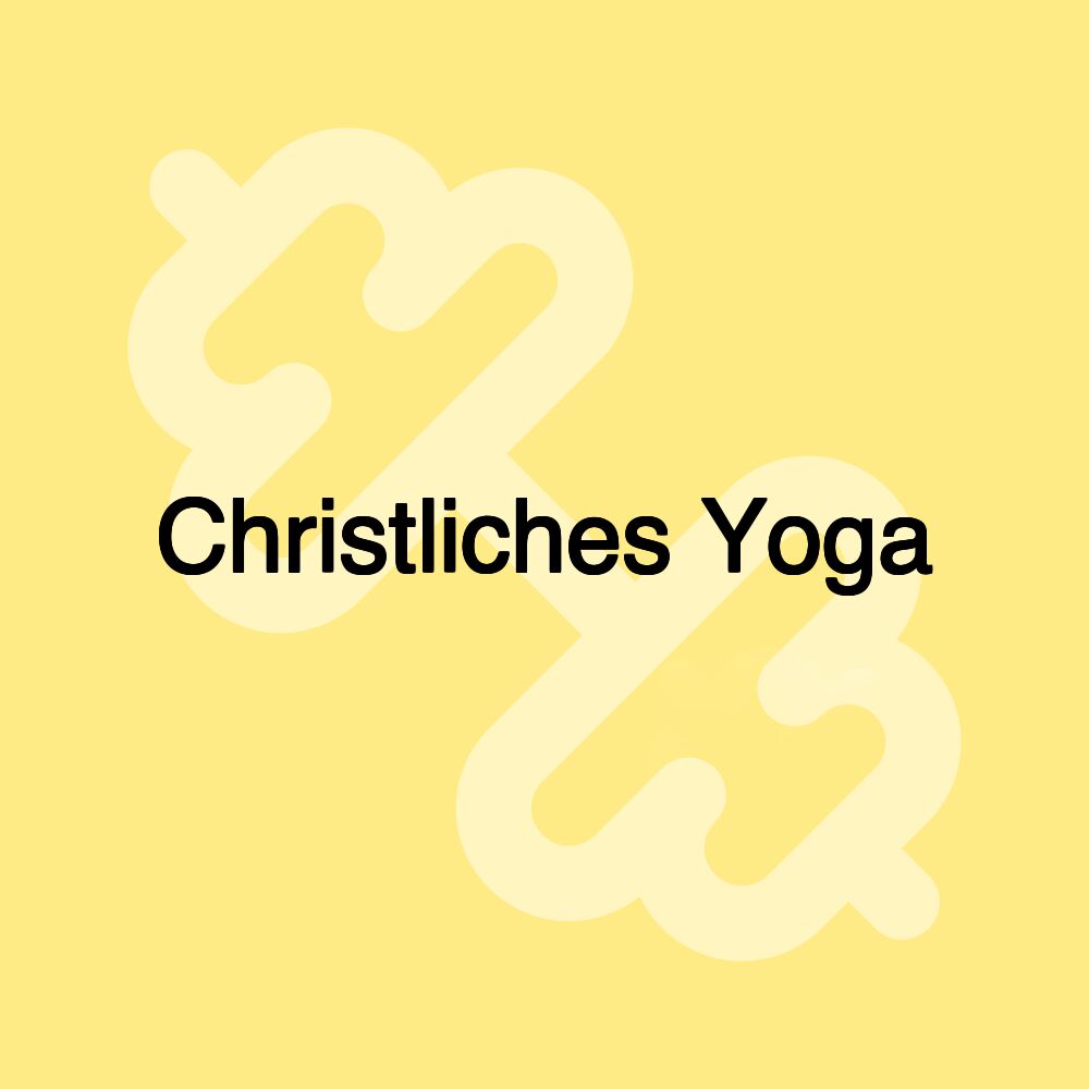 Christliches Yoga Christliches Yoga