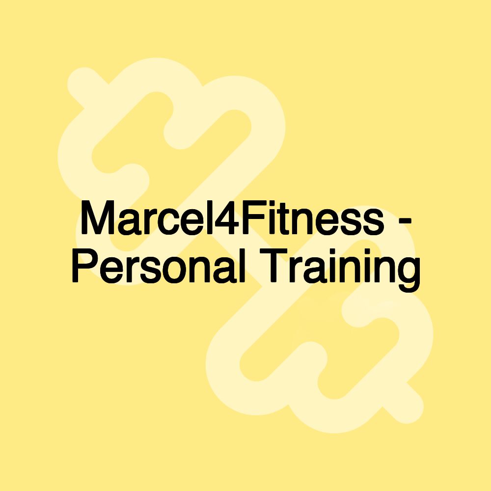Marcel4Fitness - Personal Training Marcel4Fitness - Personal Training