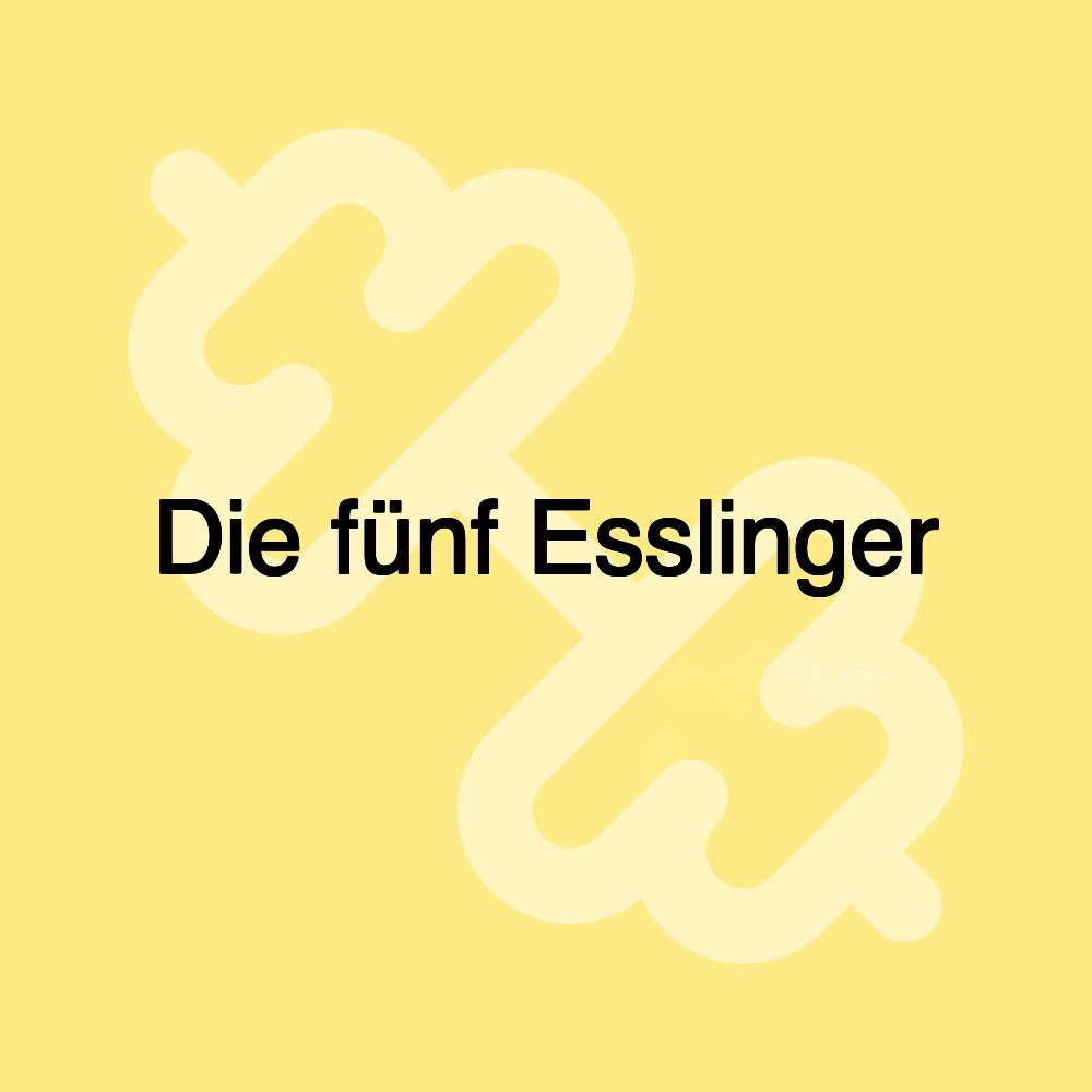 Die fünf Esslinger Die fünf Esslinger