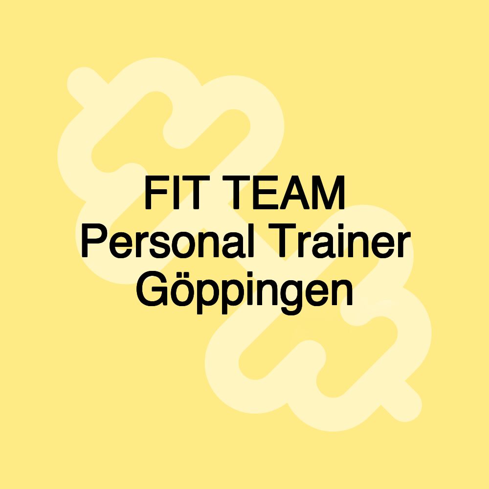 FIT TEAM Personal Trainer Göppingen FIT TEAM Personal Trainer Göppingen