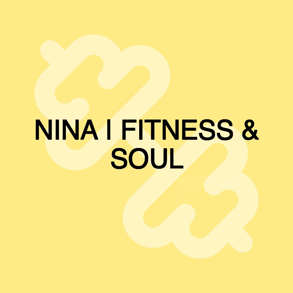 NINA | FITNESS & SOUL NINA | FITNESS & SOUL