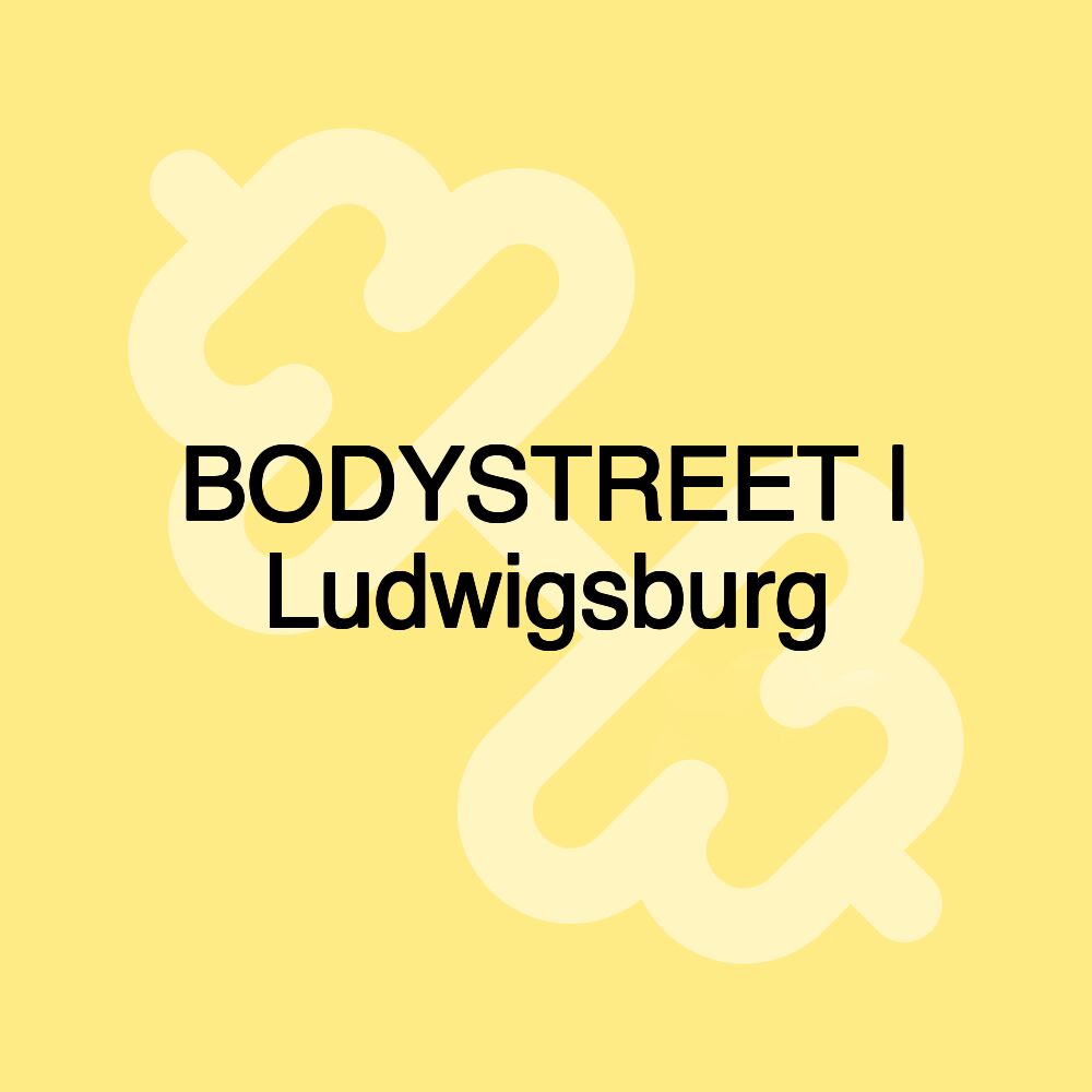 BODYSTREET | Ludwigsburg BODYSTREET | Ludwigsburg