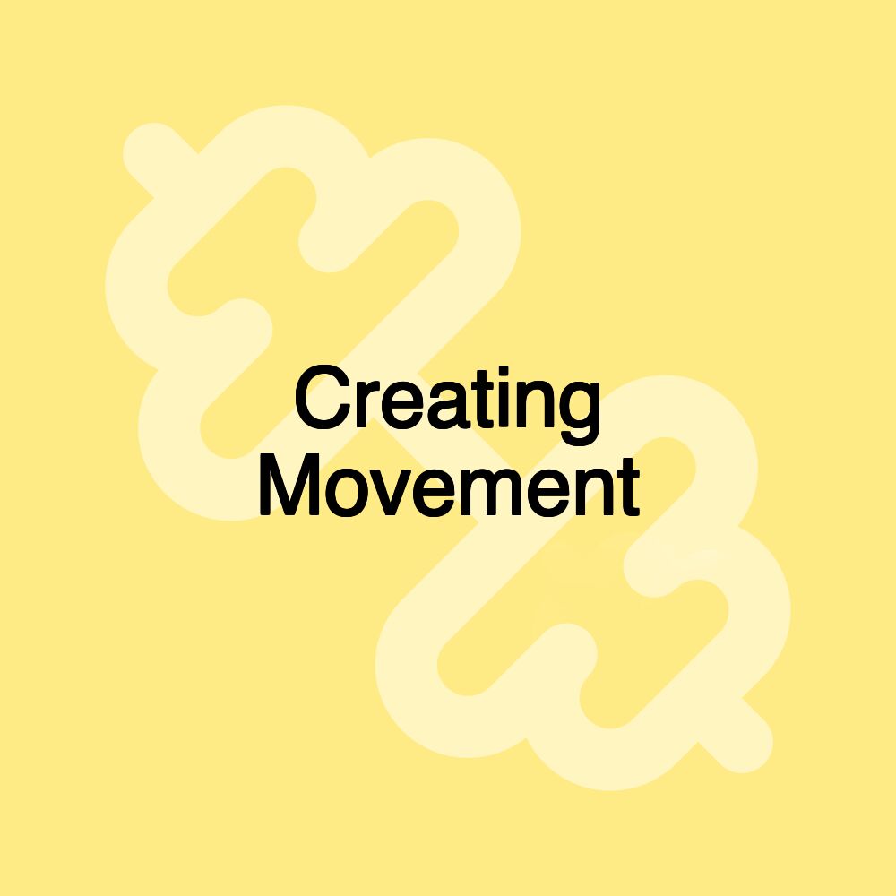Creating Movement