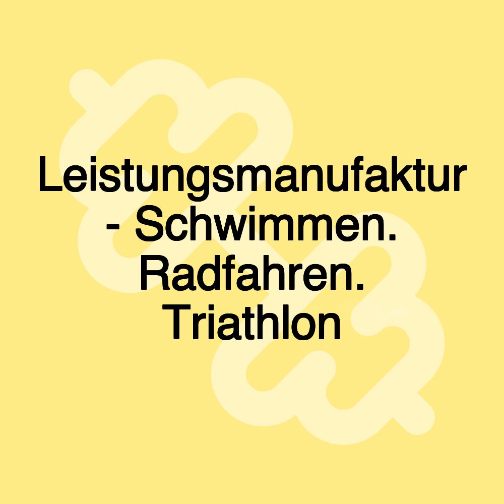 Leistungsmanufaktur - Schwimmen. Radfahren. Triathlon