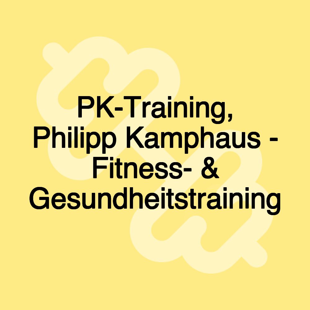 PK-Training, Philipp Kamphaus - Fitness- & Gesundheitstraining PK-Training, Philipp Kamphaus - Fitness- & Gesundheitstraining