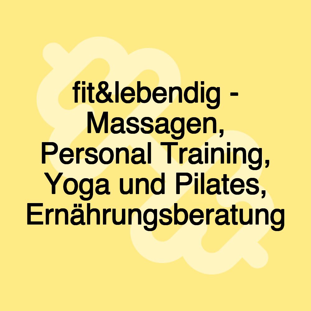 fit&lebendig - Massagen, Personal Training, Yoga und Pilates, Ernährungsberatung