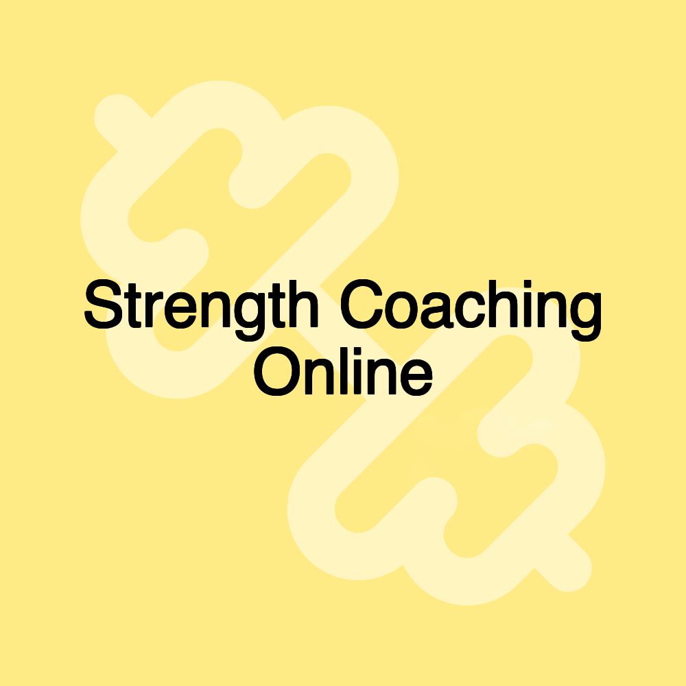 Strength Coaching Online