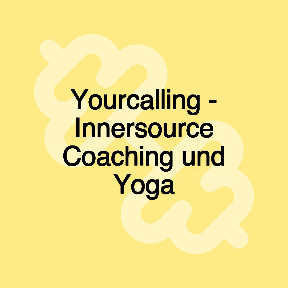 Yourcalling - Innersource Coaching und Yoga