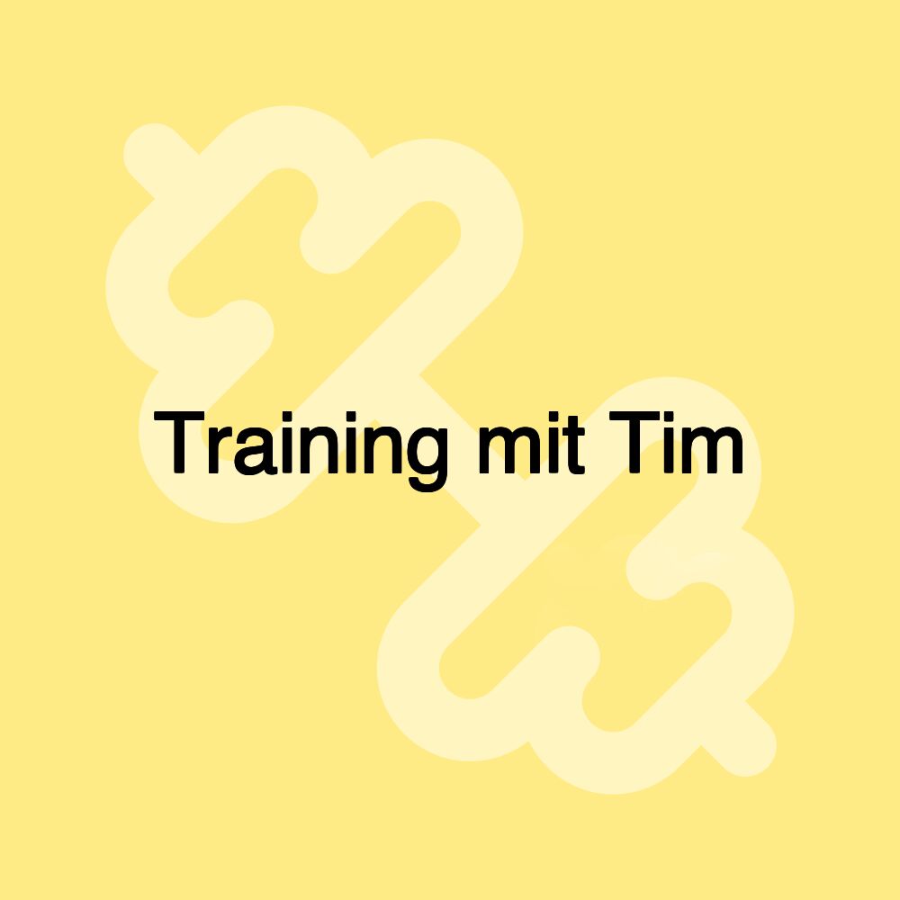 Training mit Tim Training mit Tim