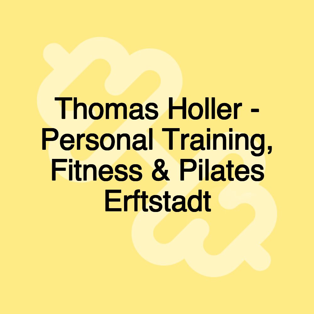 Thomas Holler - Personal Training, Fitness & Pilates Erftstadt Thomas Holler - Personal Training, Fitness & Pilates Erftstadt