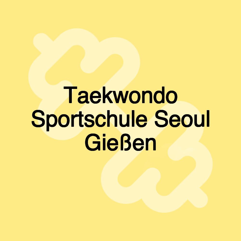 Taekwondo Sportschule Seoul Gießen Taekwondo Sportschule Seoul Gießen