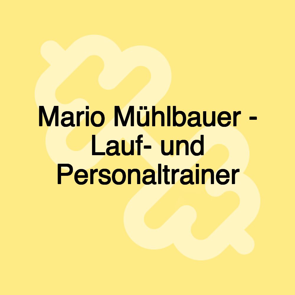 Mario Mühlbauer - Lauf- und Personaltrainer