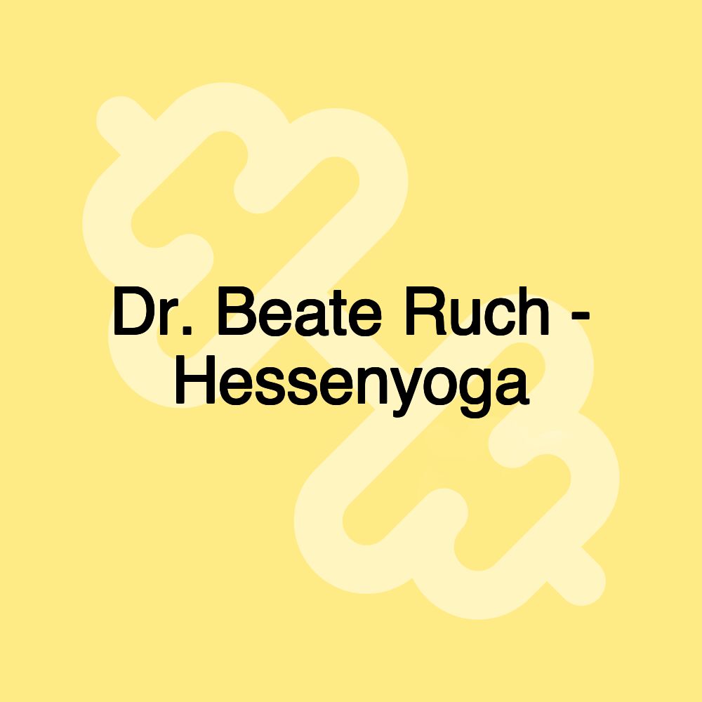 Dr. Beate Ruch - Hessenyoga Dr. Beate Ruch - Hessenyoga