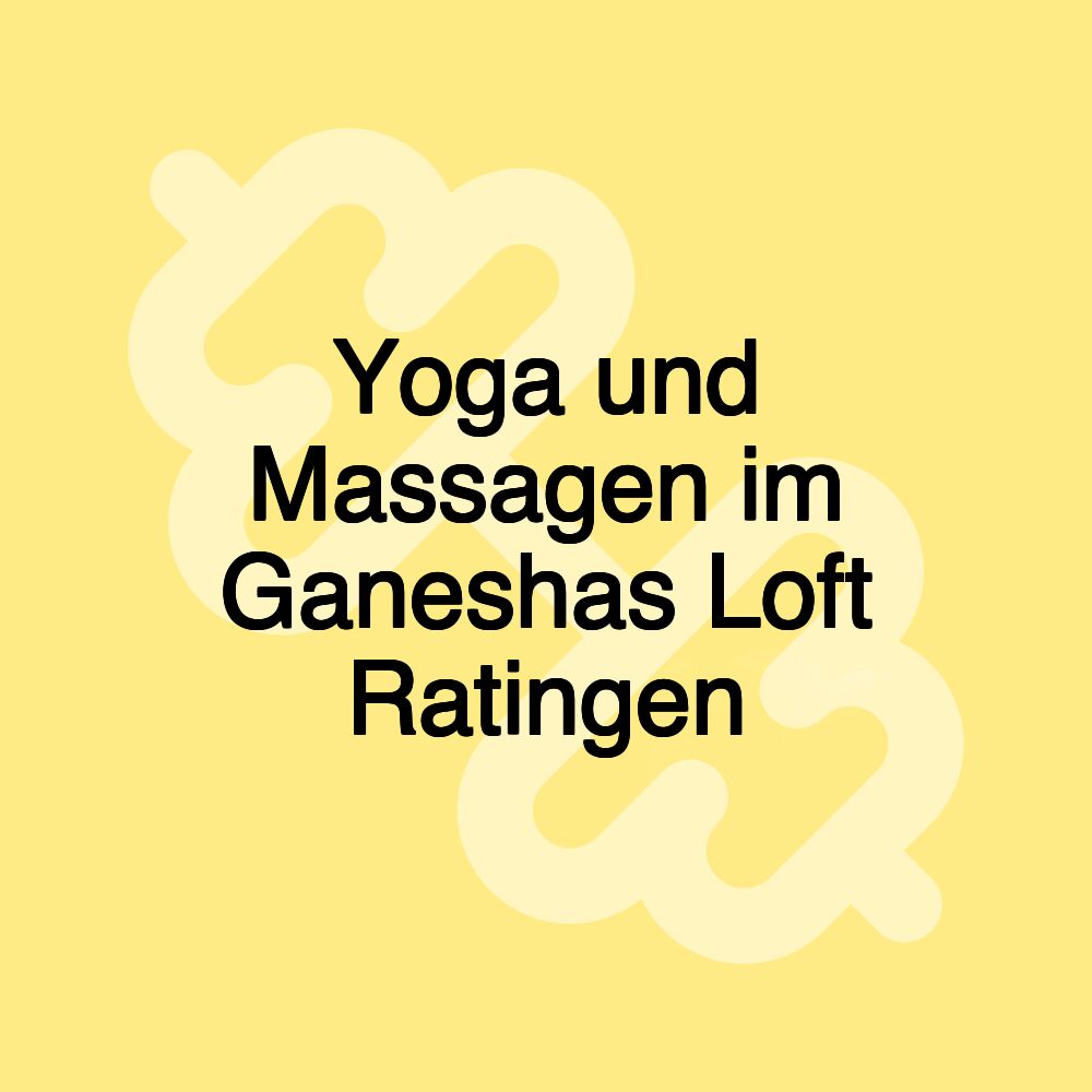 Yoga und Massagen im Ganeshas Loft Ratingen