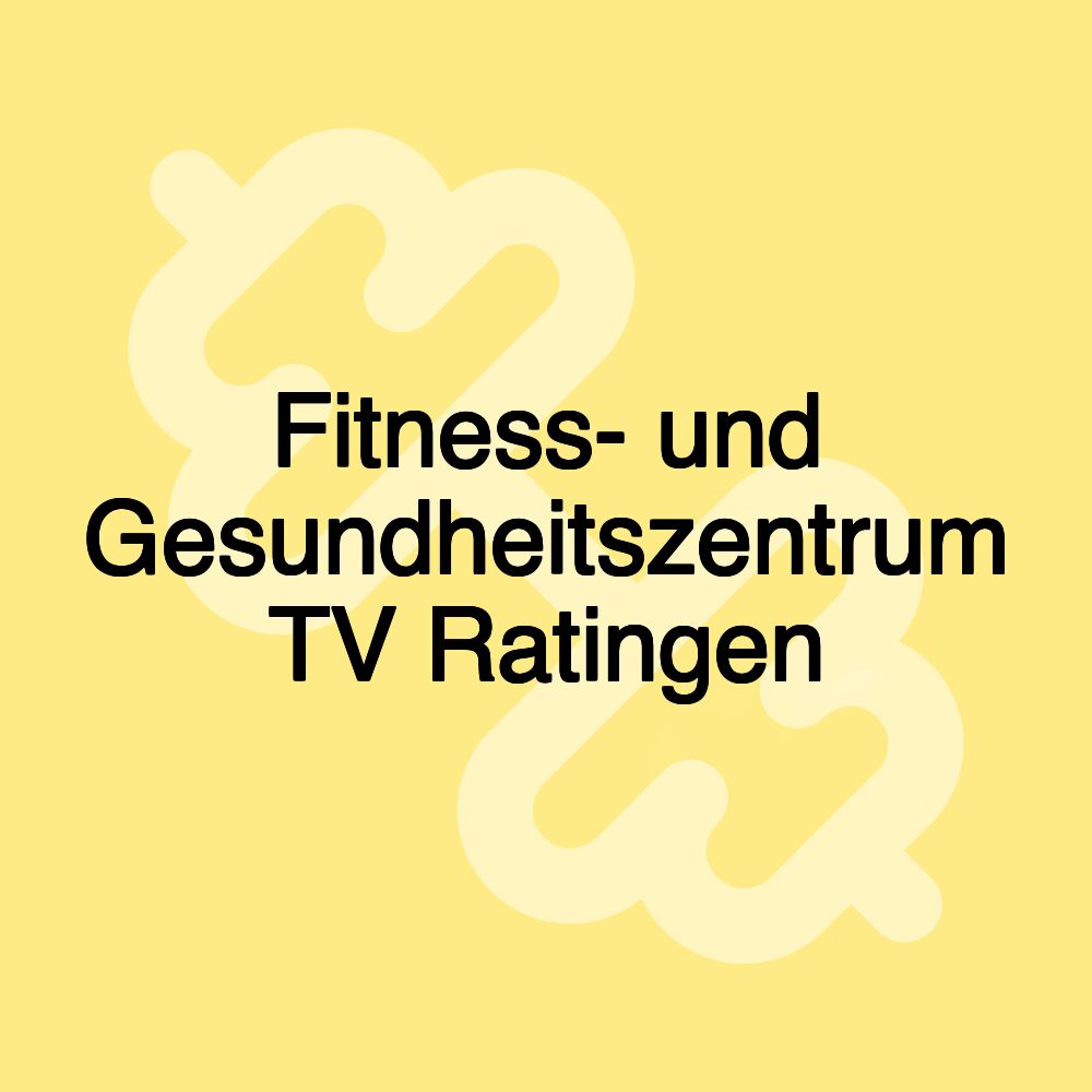 Fitness- und Gesundheitszentrum TV Ratingen