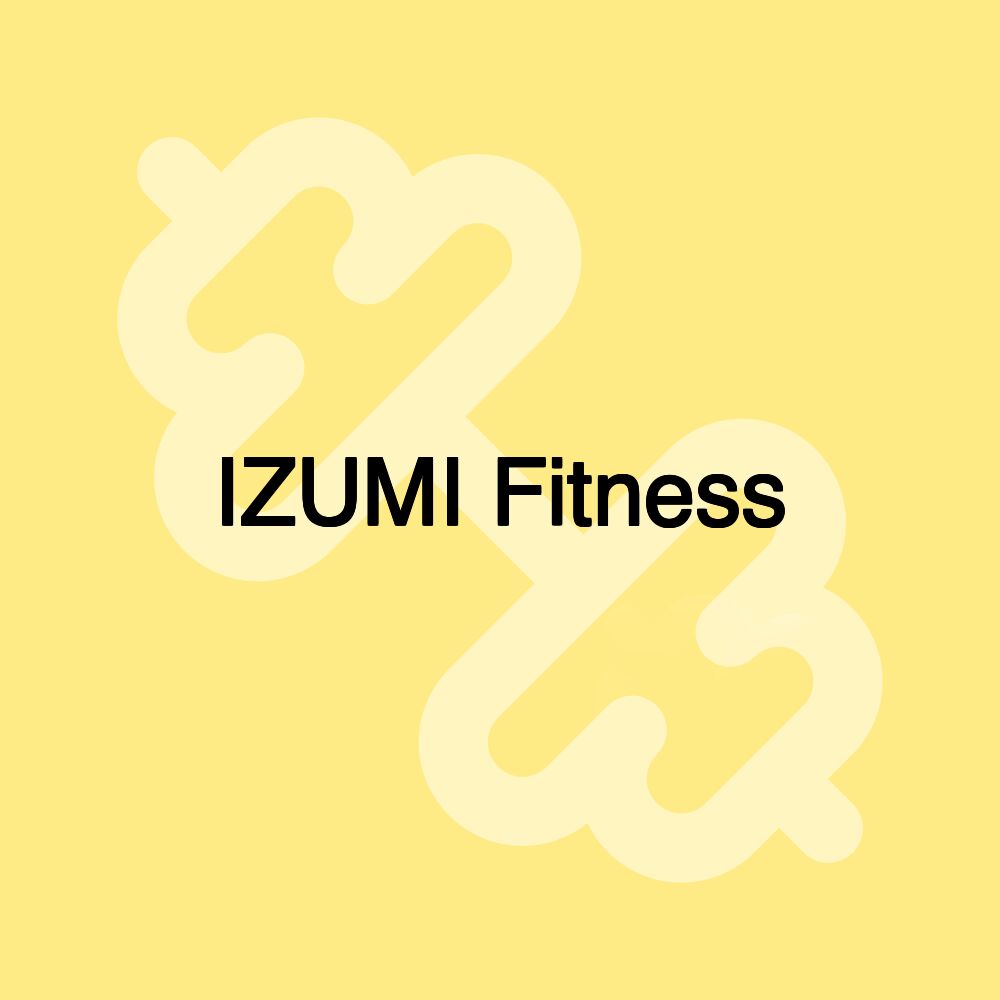 IZUMI Fitness IZUMI Fitness