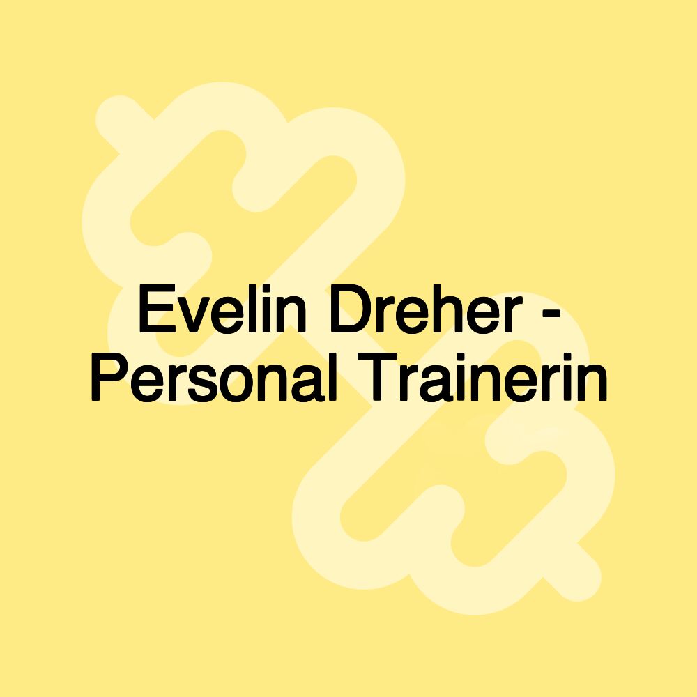 Evelin Dreher - Personal Trainerin