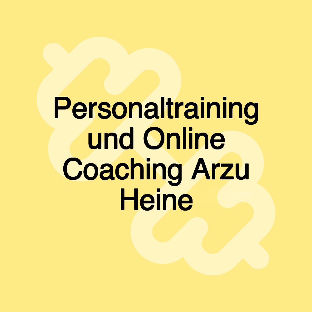 Personaltraining und Online Coaching Arzu Heine