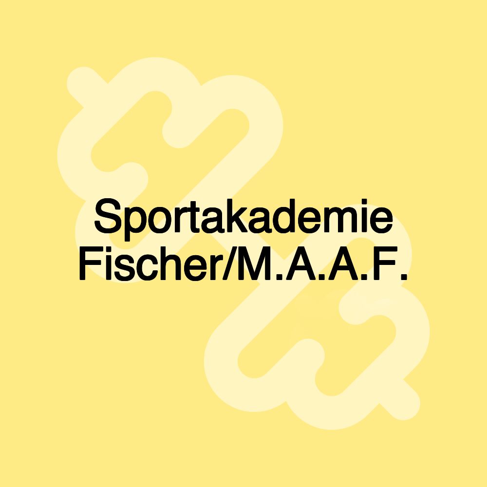 Sportakademie Fischer/M.A.A.F. Sportakademie Fischer/M.A.A.F.