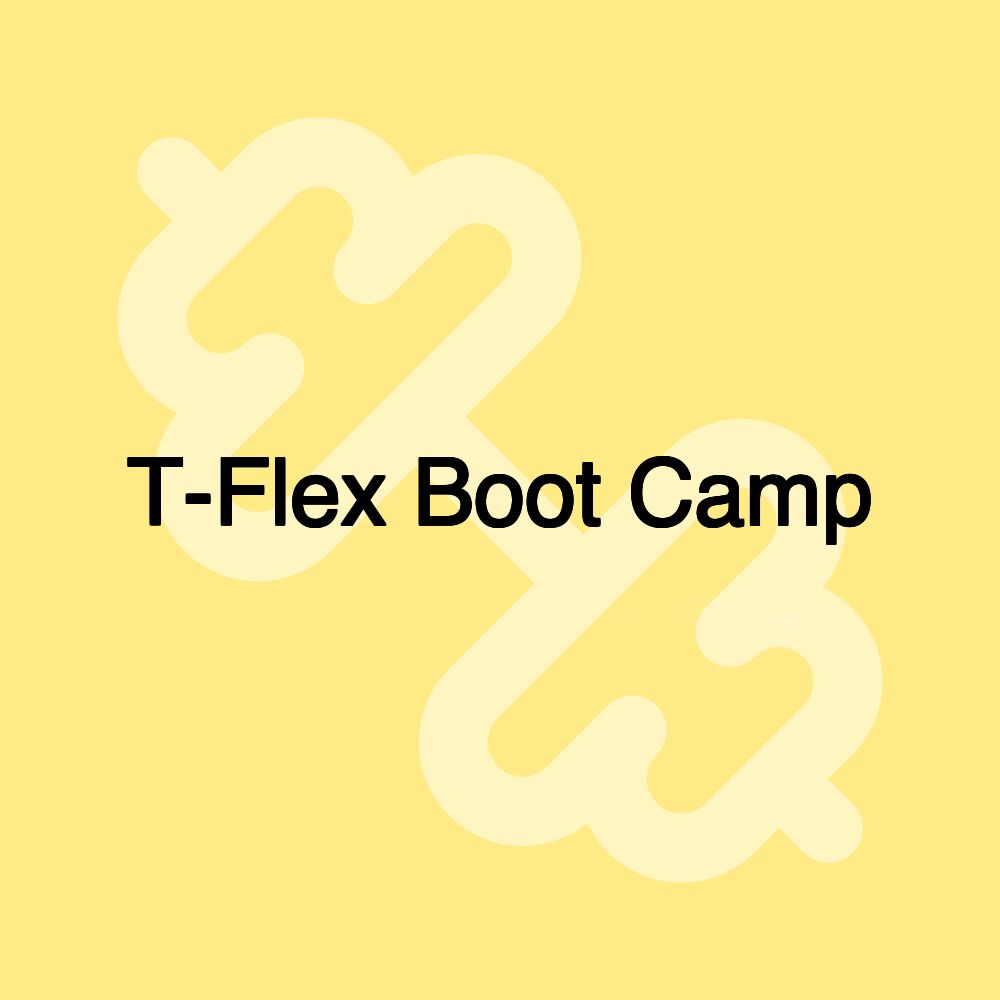 T-Flex Boot Camp T-Flex Boot Camp