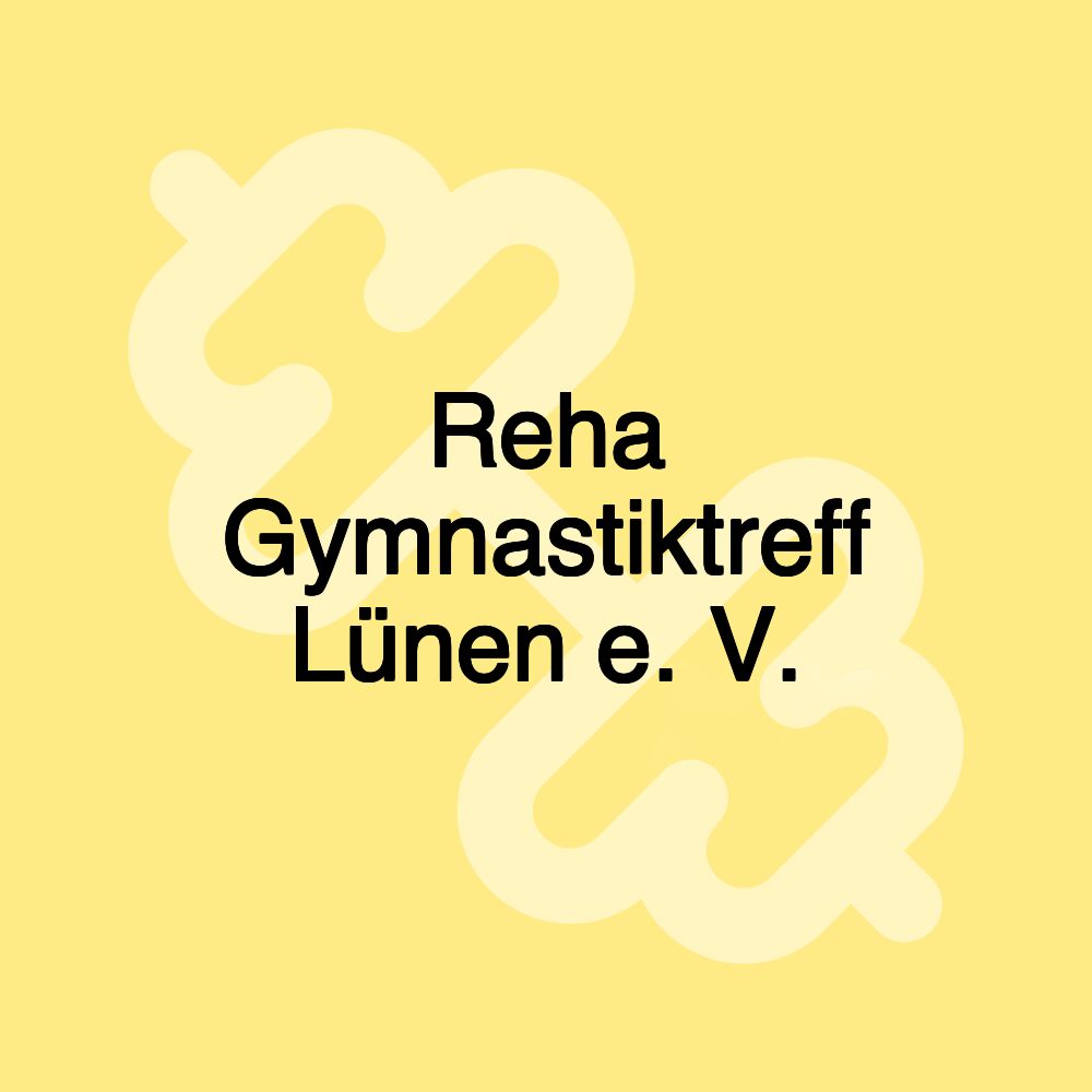 Reha Gymnastiktreff Lünen e. V. Reha Gymnastiktreff Lünen e. V.