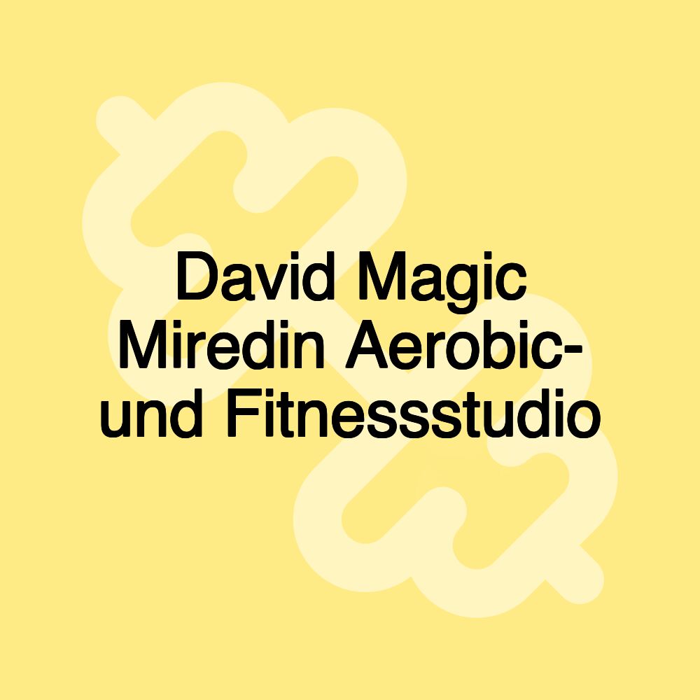 David Magic Miredin Aerobic- und Fitnessstudio