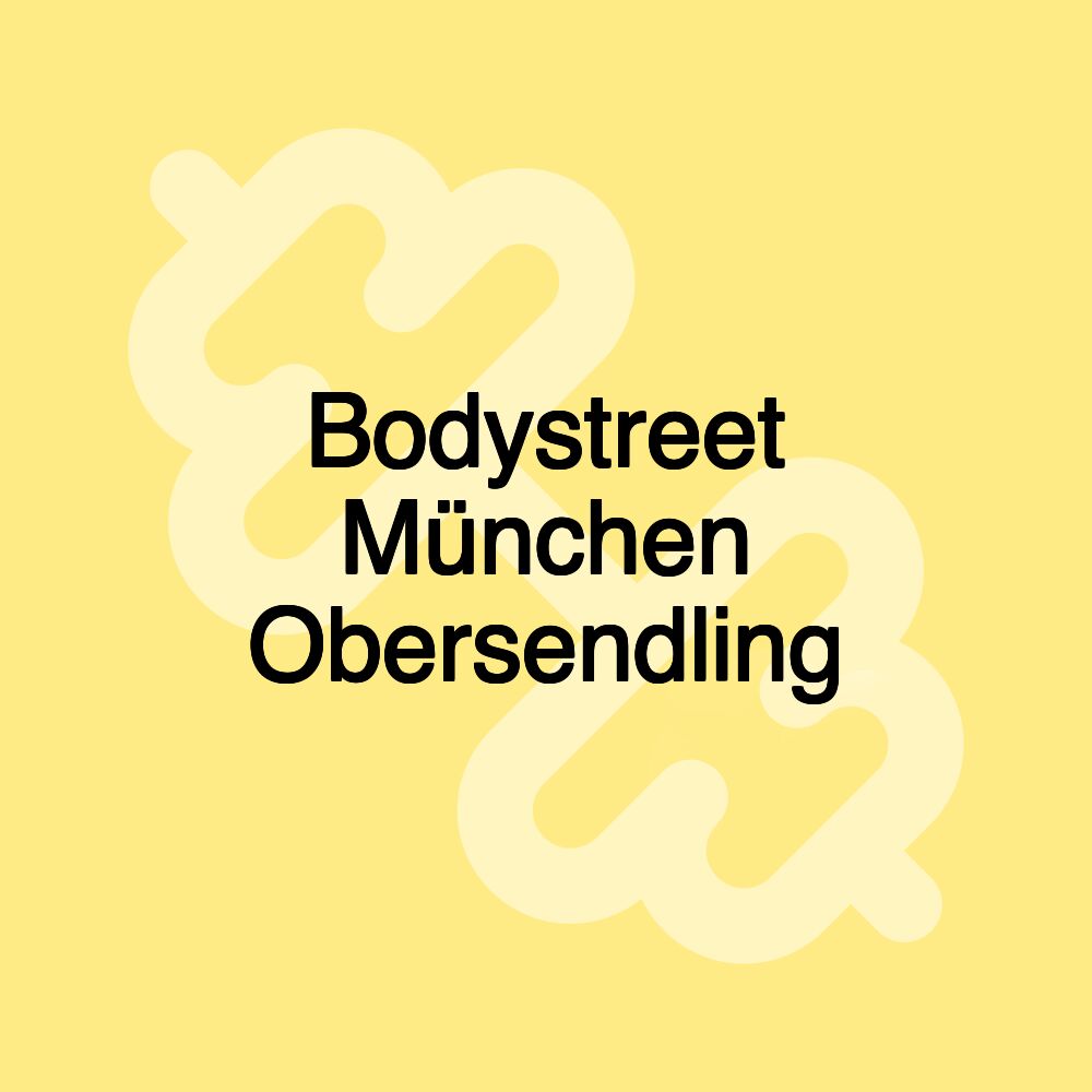 Bodystreet München Obersendling