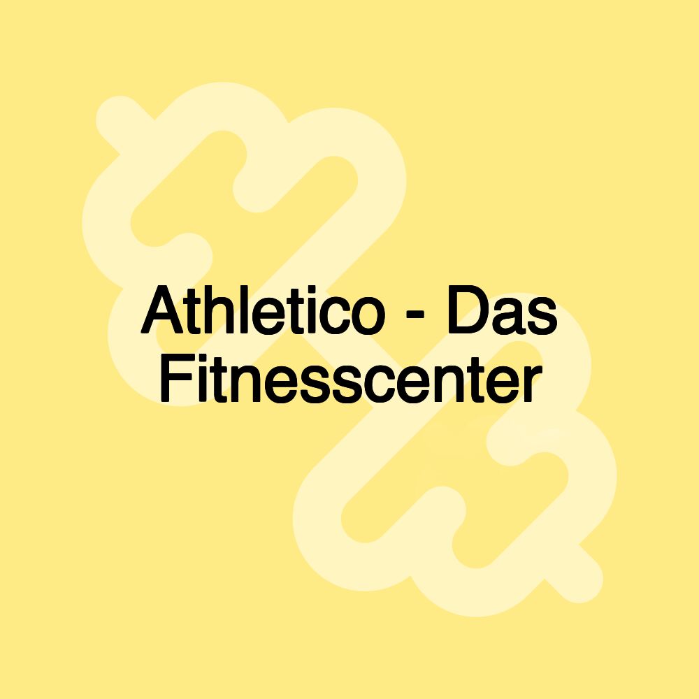 Athletico - Das Fitnesscenter Athletico - Das Fitnesscenter