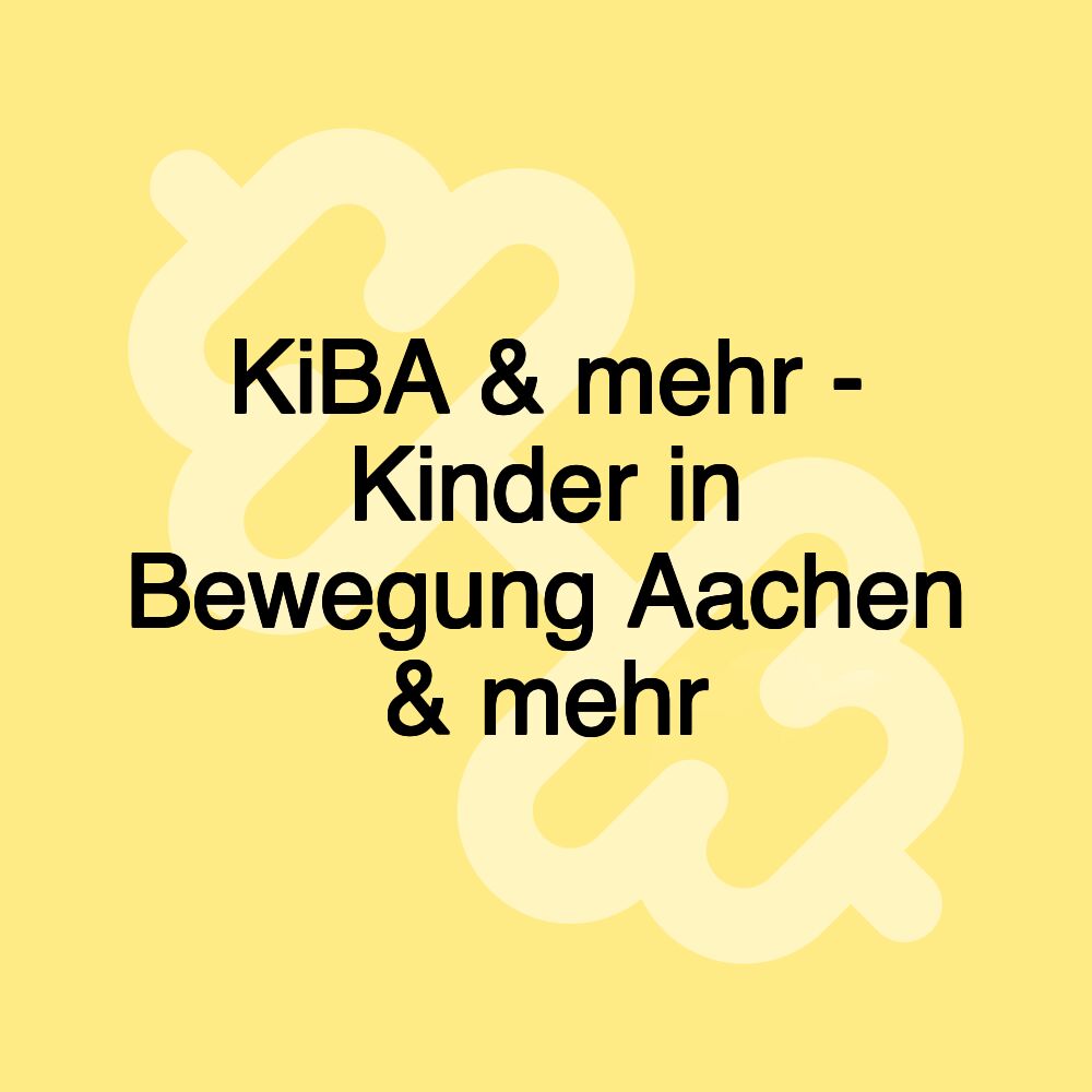 KiBA & mehr - Kinder in Bewegung Aachen & mehr
