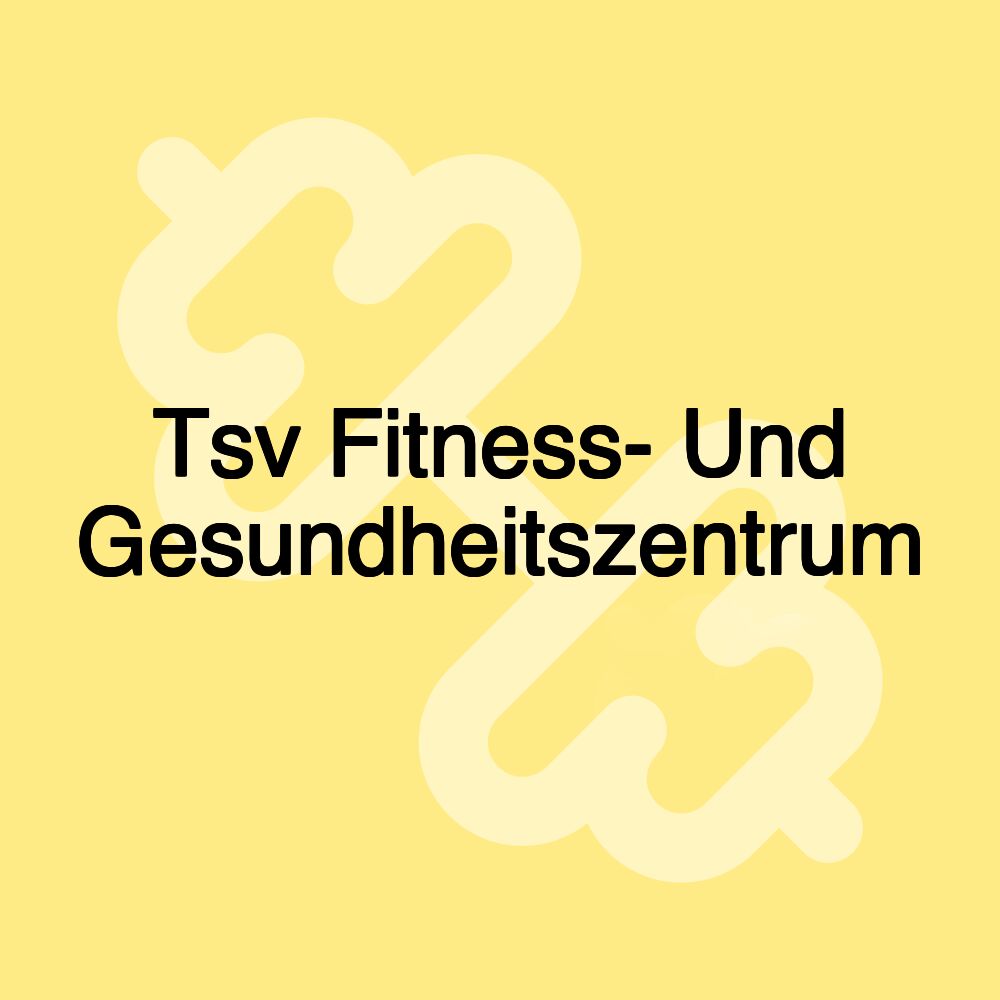 Tsv Fitness- Und Gesundheitszentrum Tsv Fitness- Und Gesundheitszentrum