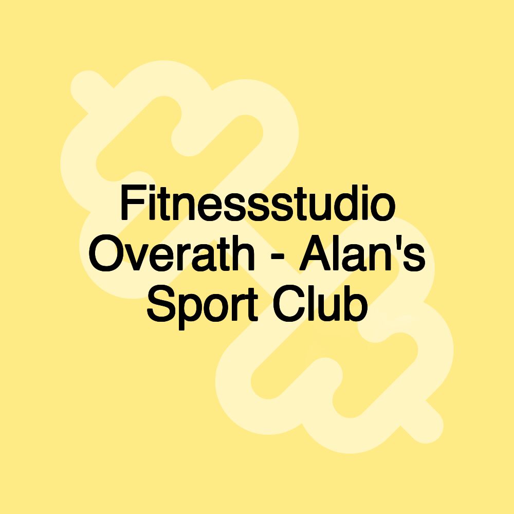 Fitnessstudio Overath - Alan's Sport Club