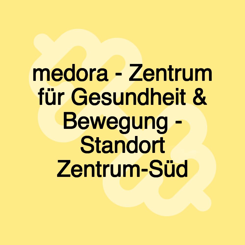 medora - Zentrum für Gesundheit & Bewegung - Standort Zentrum-Süd