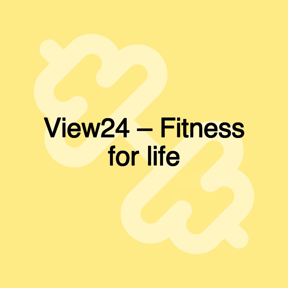 View24 – Fitness for life
