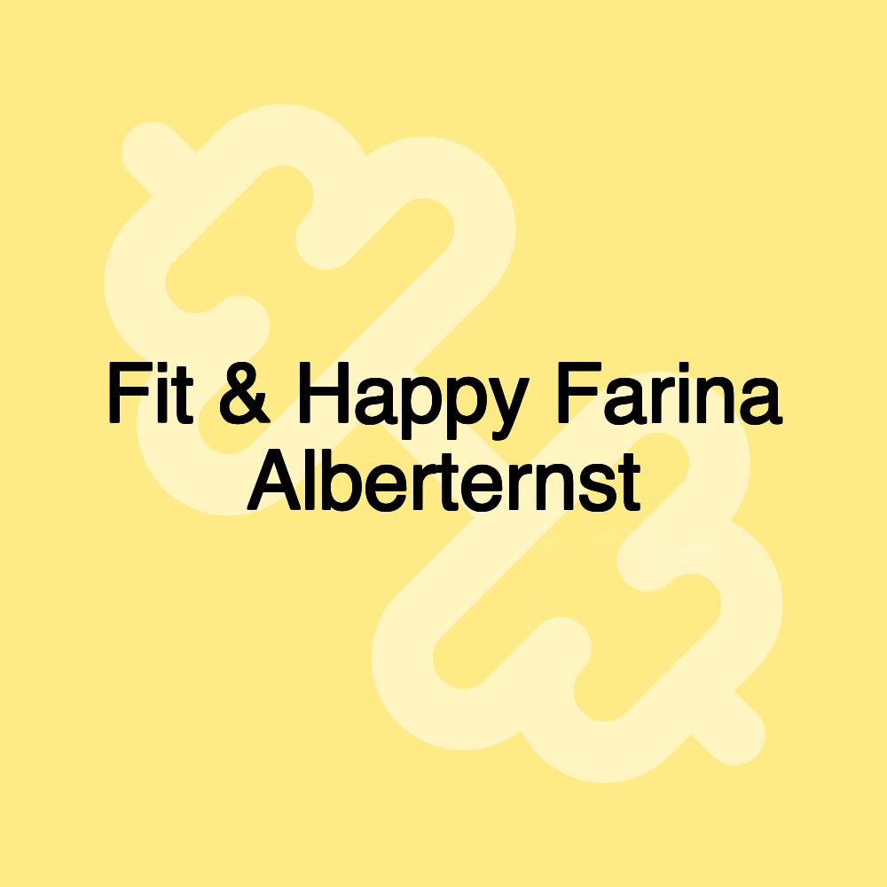 Fit & Happy Farina Alberternst