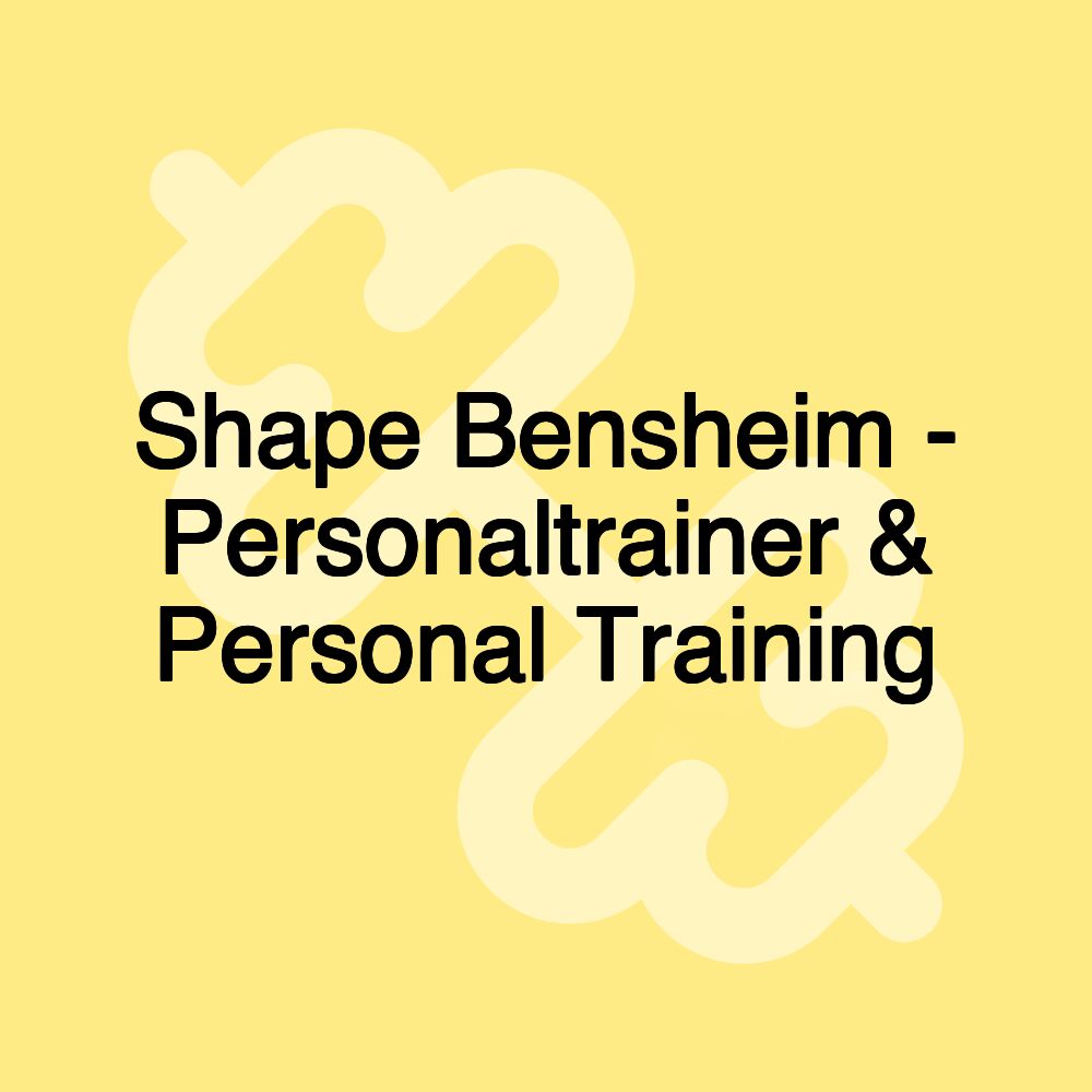 Shape Bensheim - Personaltrainer & Personal Training Shape Bensheim - Personaltrainer & Personal Training
