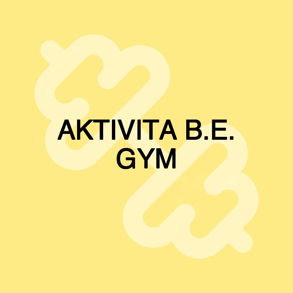 AKTIVITA B.E. GYM