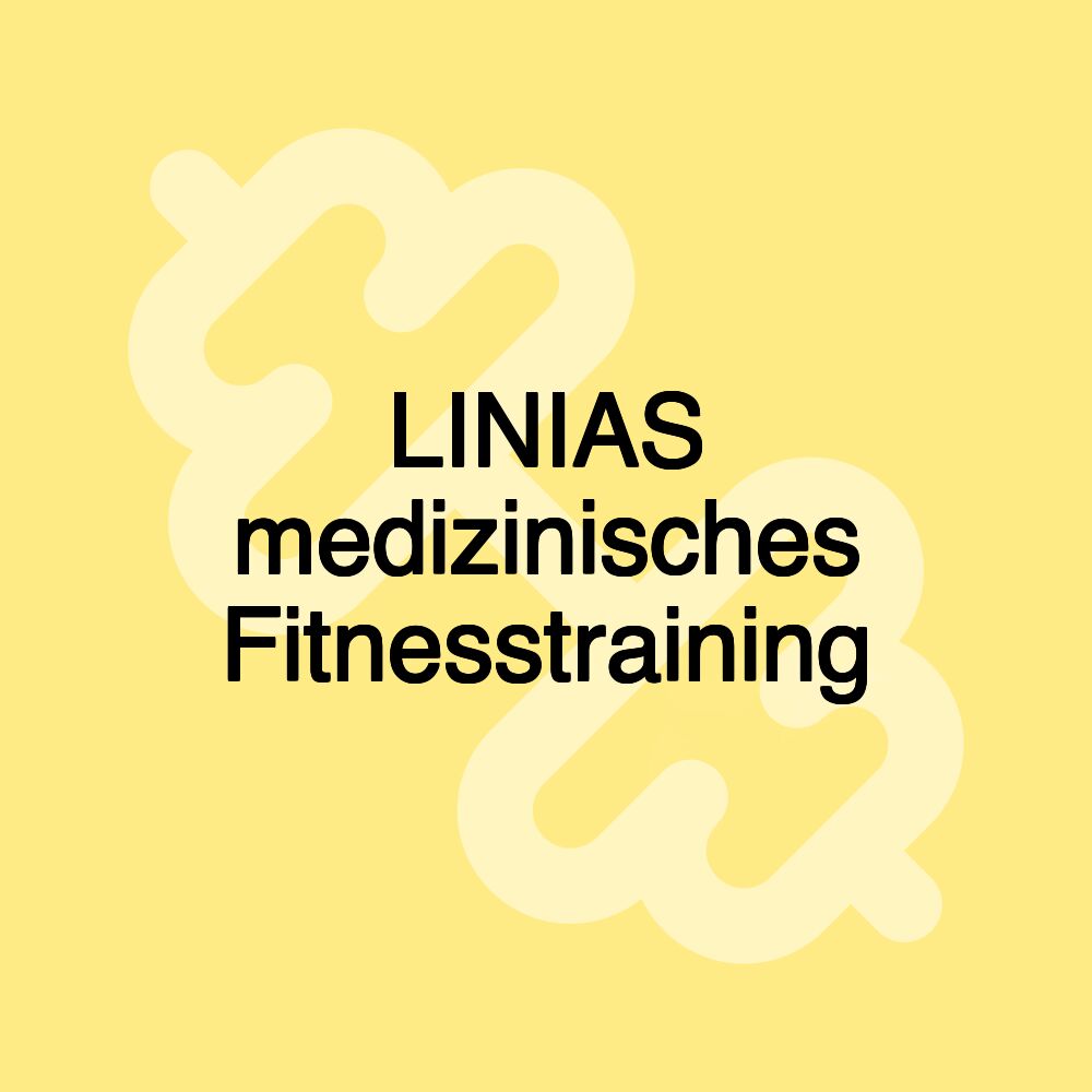 LINIAS medizinisches Fitnesstraining LINIAS medizinisches Fitnesstraining