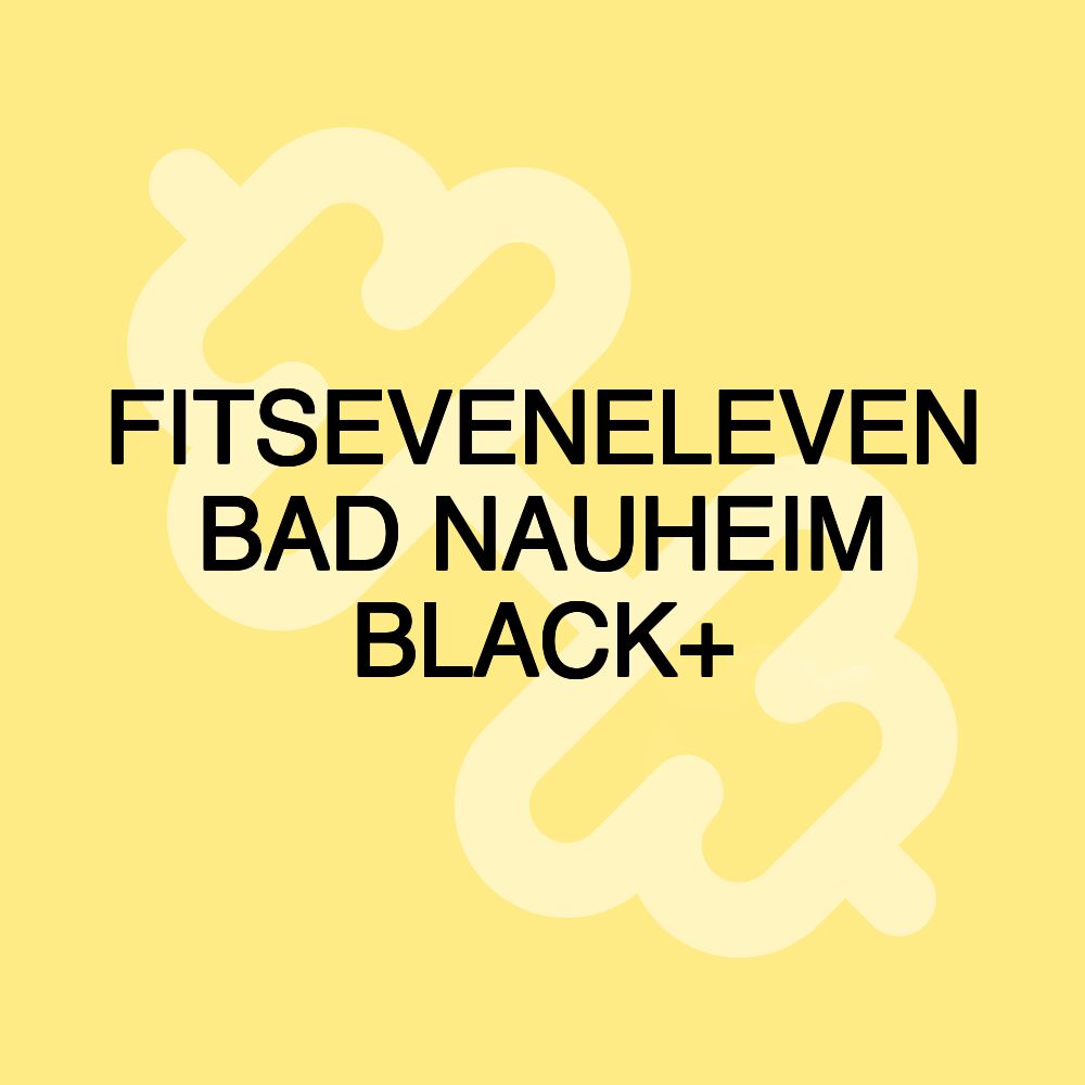 FITSEVENELEVEN BAD NAUHEIM BLACK+