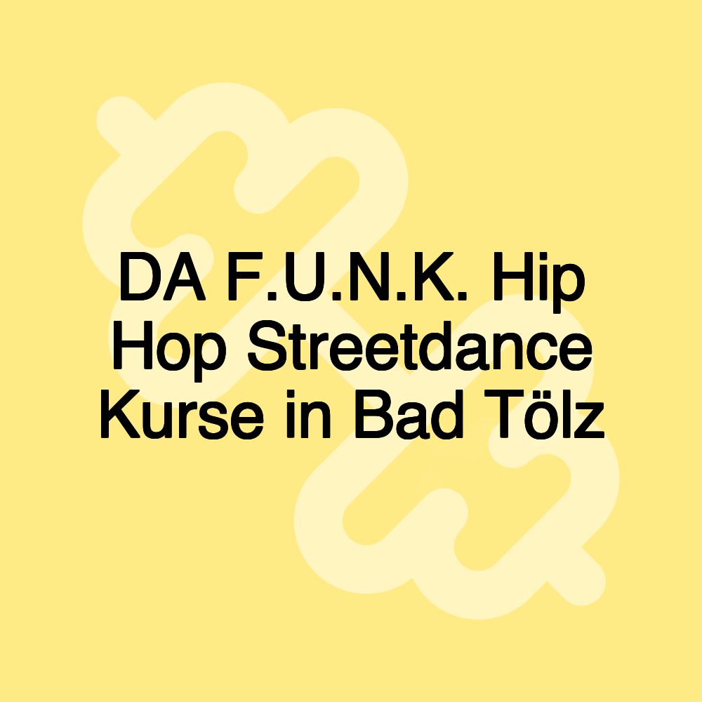 DA F.U.N.K. Hip Hop Streetdance Kurse in Bad Tölz