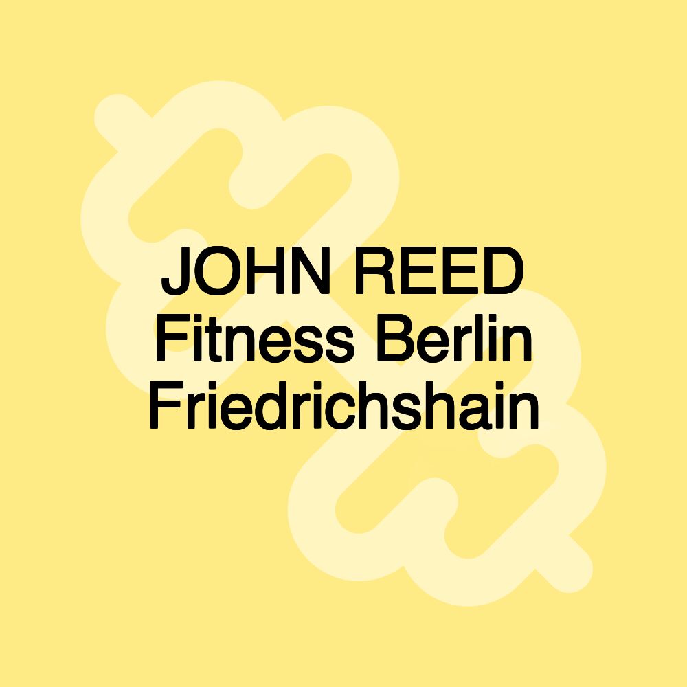 JOHN REED Fitness Berlin Friedrichshain