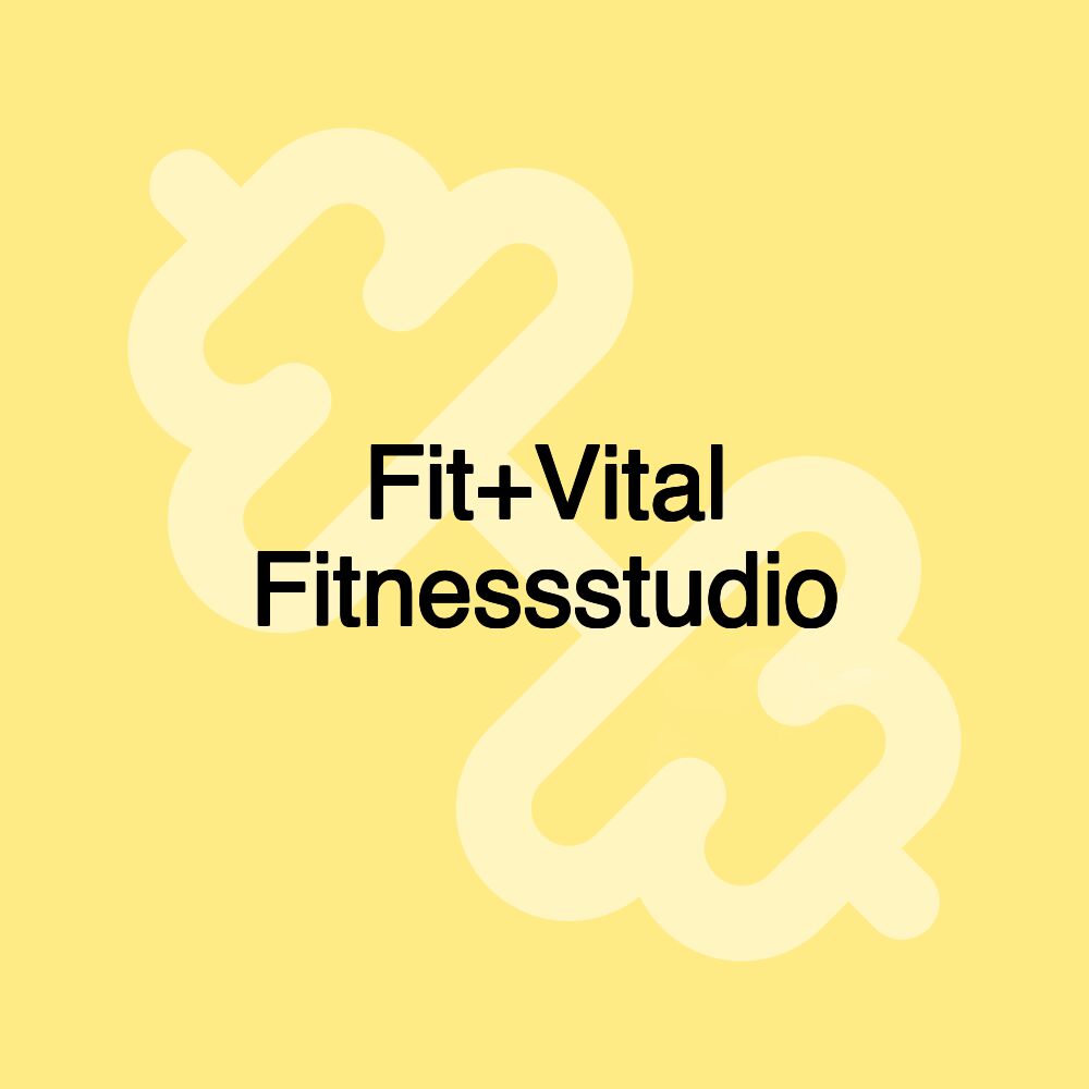 Fit+Vital Fitnessstudio Fit+Vital Fitnessstudio