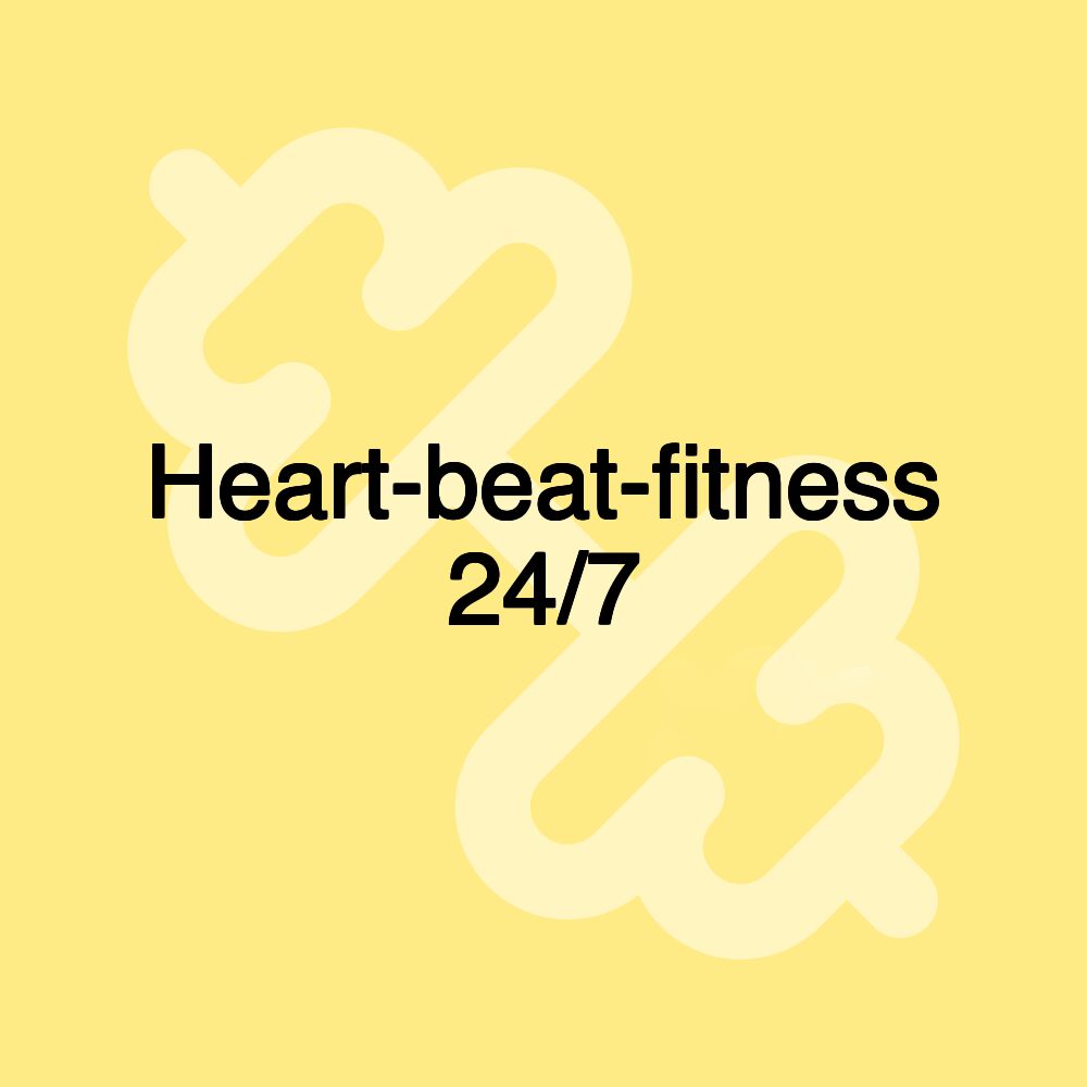 Heart-beat-fitness 24/7 Heart-beat-fitness 24/7