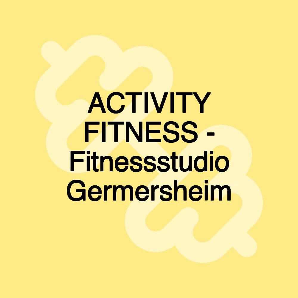 ACTIVITY FITNESS - Fitnessstudio Germersheim